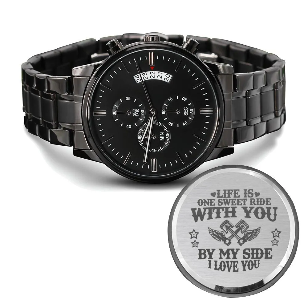 Life Is One Sweet Ride With You By My Side - Engraved Watch