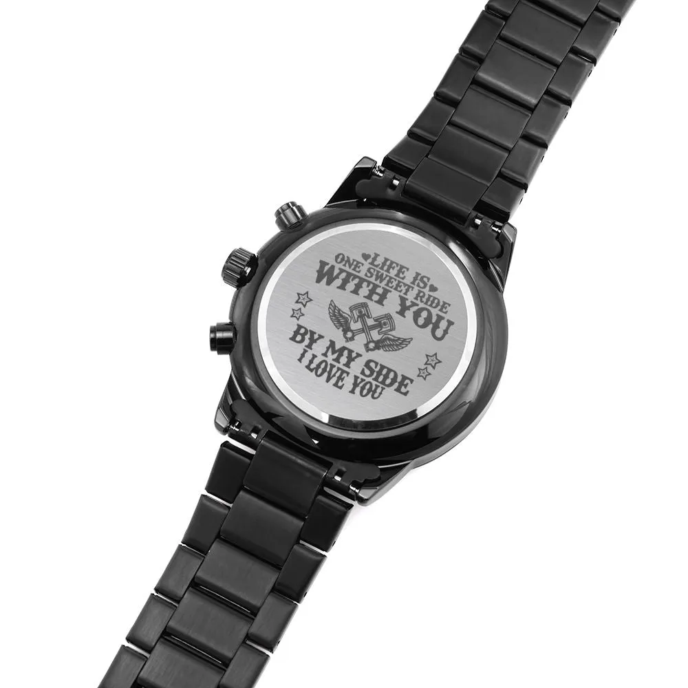 Life Is One Sweet Ride With You By My Side - Engraved Watch