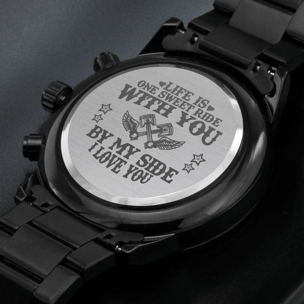 Life Is One Sweet Ride With You By My Side - Engraved Watch