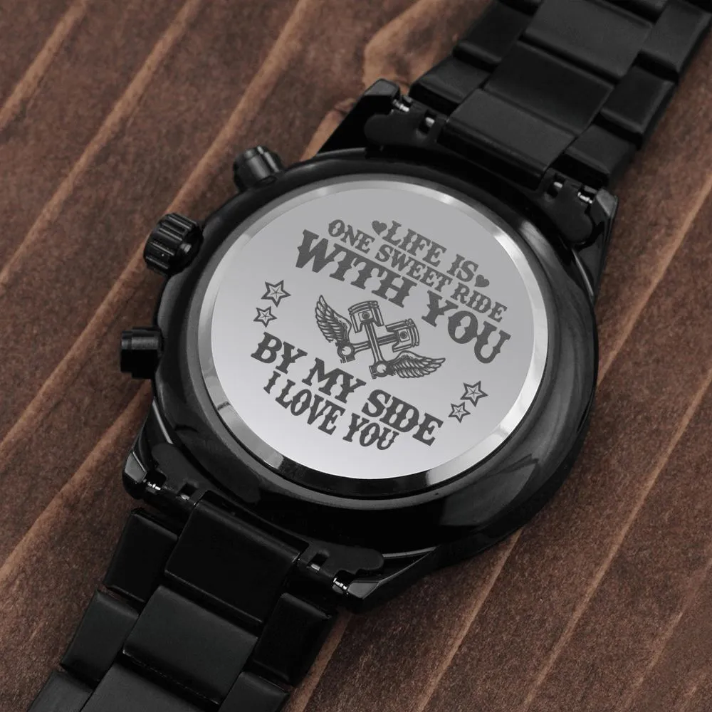 Life Is One Sweet Ride With You By My Side - Engraved Watch